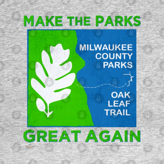 Make The Parks Great Again • Milwaukee County Parks by The MKE Rhine Maiden